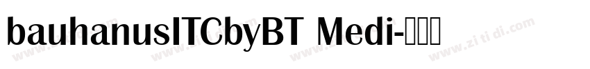 bauhanusITCbyBT Medi字体转换